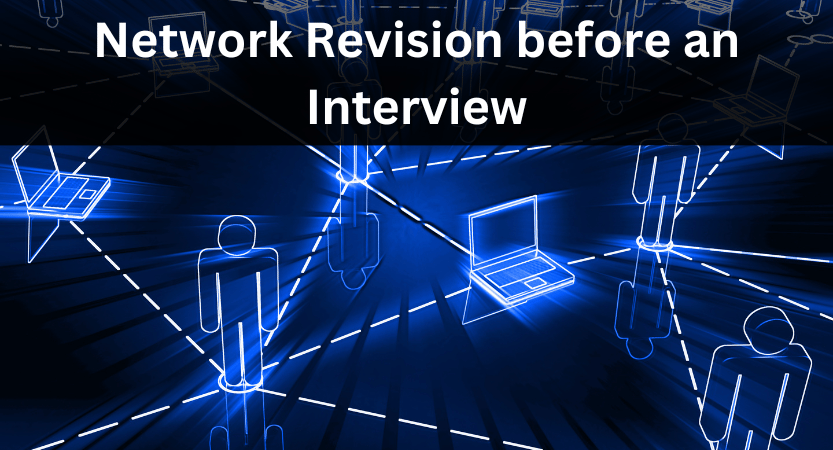 You are currently viewing How to Prepare Before Interviews:100 Network Topics to revise