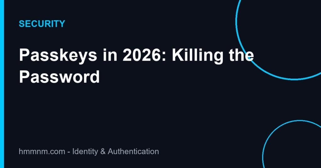 Passkeys in 2026 passwordless authentication and attack trends featured image