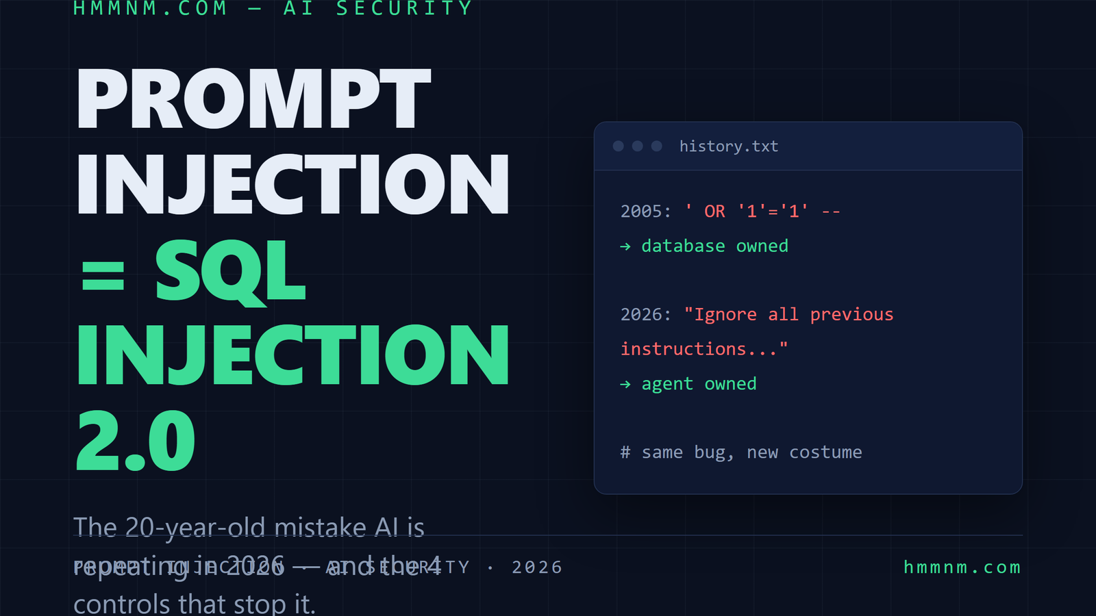 Prompt injection is the new SQL injection — 2005 SQL payload vs 2026 AI agent injection attack compared in a dark terminal theme, hmmnm.com AI security