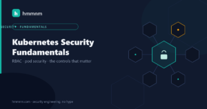 Read more about the article Kubernetes Security Fundamentals: RBAC, Pod Security and the Controls That Matter
