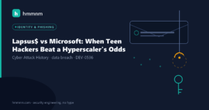 Read more about the article Lapsus$ vs Microsoft: When Teen Hackers Beat a Hyperscaler’s Odds
