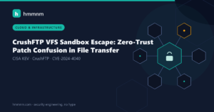 Read more about the article CrushFTP VFS Sandbox Escape: Zero-Trust Patch Confusion in File Transfer