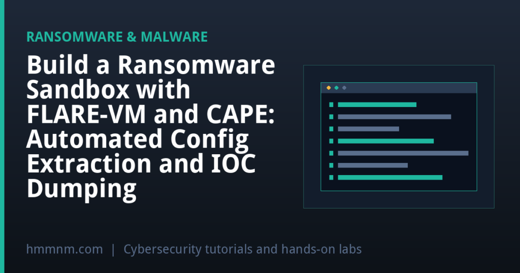 Build a Ransomware Sandbox with FLARE-VM and CAPE: Automated Config Extraction and IOC Dumping