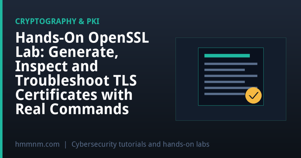 Hands-On OpenSSL Lab: Generate, Inspect and Troubleshoot TLS Certificates with Real Commands