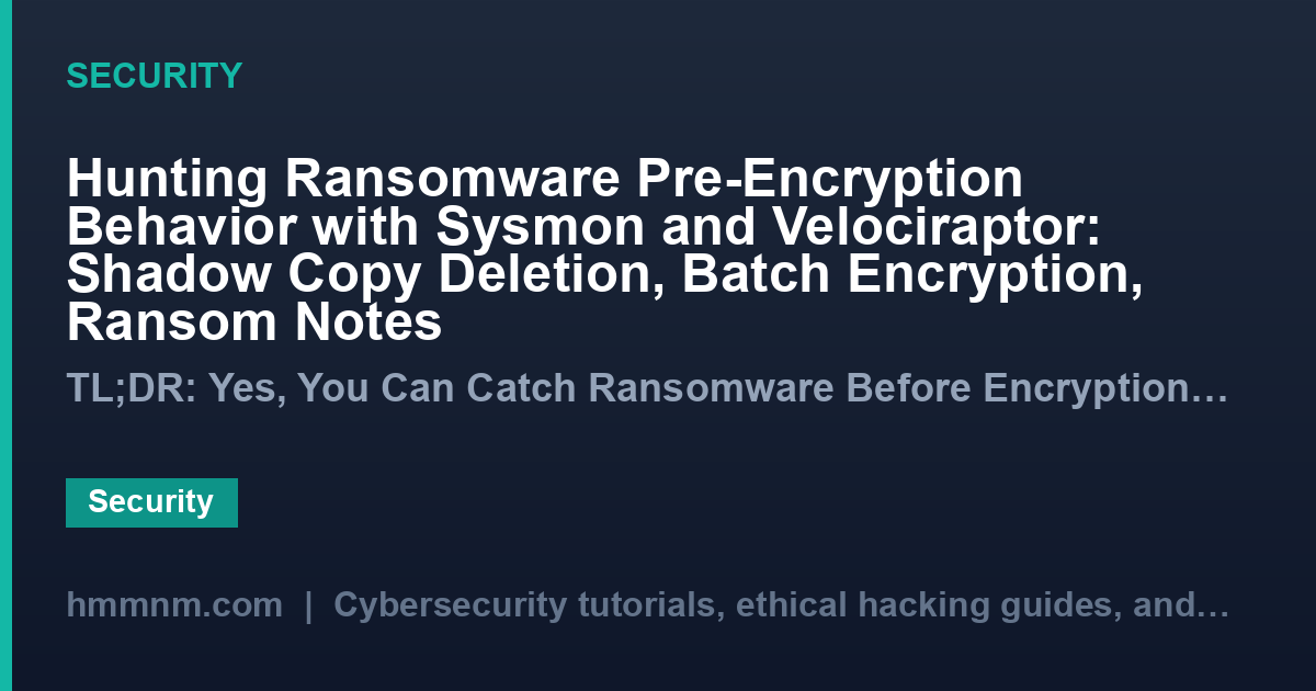 Read more about the article Hunting Ransomware Pre-Encryption Behavior with Sysmon and Velociraptor: Shadow Copy Deletion, Batch Encryption, Ransom Notes