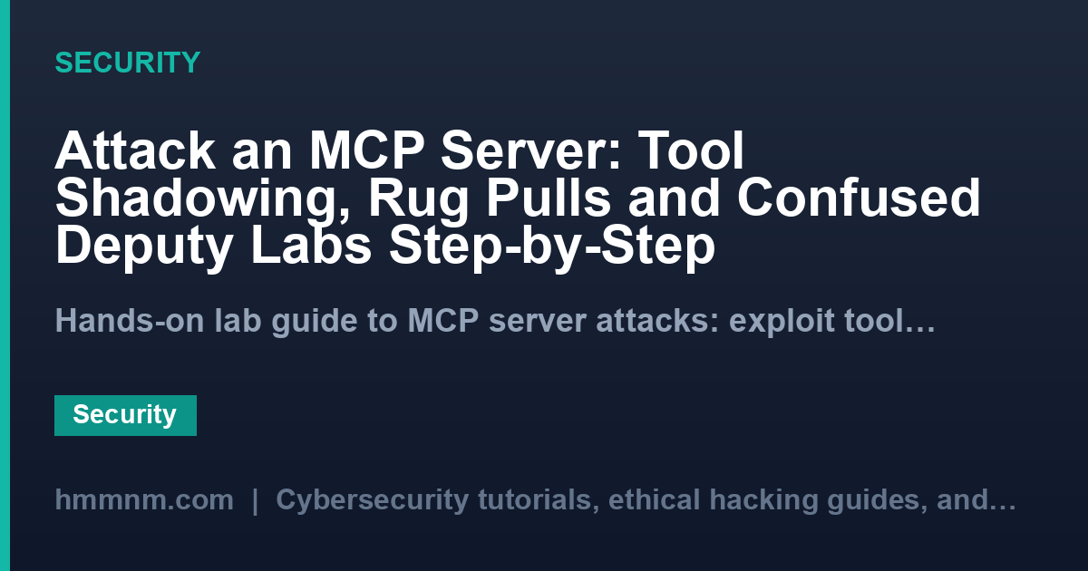 Attack an MCP Server: Tool Shadowing, Rug Pulls and Confused Deputy Labs Step-by-Step