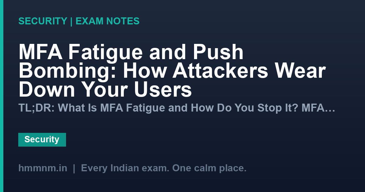 MFA Fatigue and Push Bombing: How Attackers Wear Down Your Users