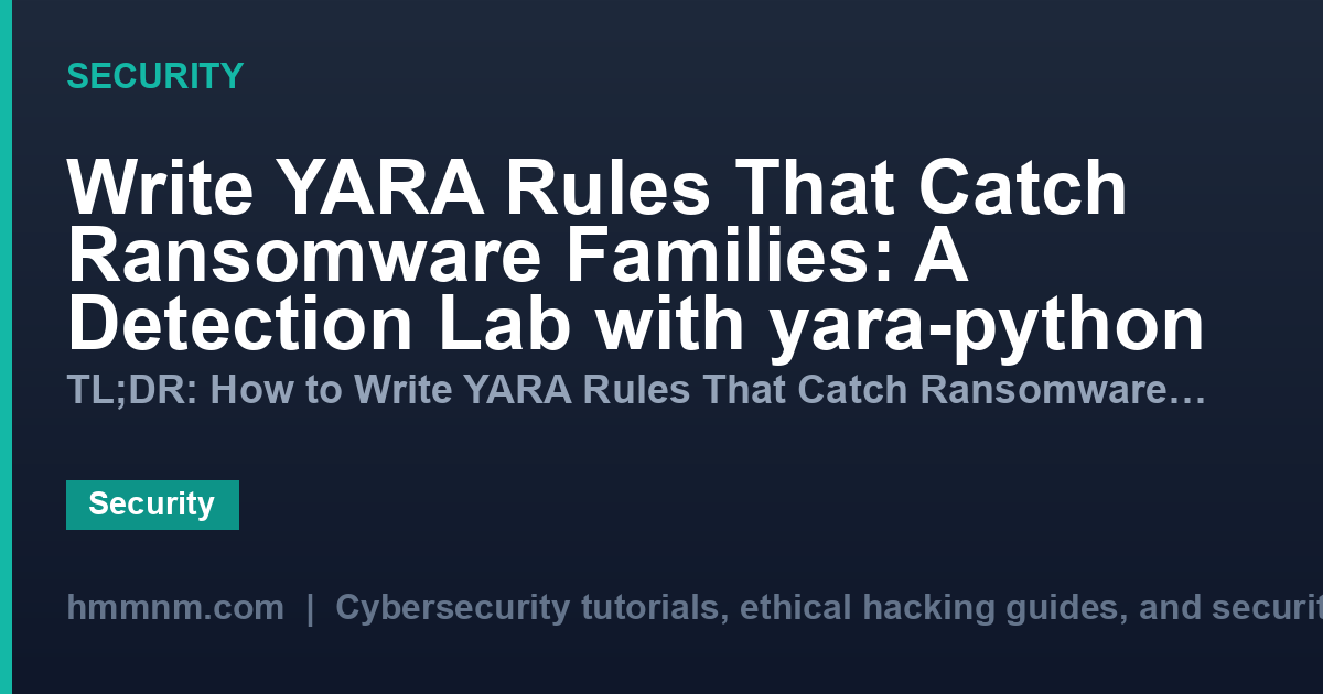 Write YARA Rules That Catch Ransomware Families: A Detection Lab with yara-python